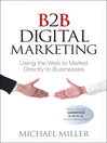 B2B Digital Marketing (eBook): Using the Web to Market Directly to Businesses